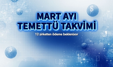 Mart ayında 12 şirketten temettü ödemesi bekleniyor
