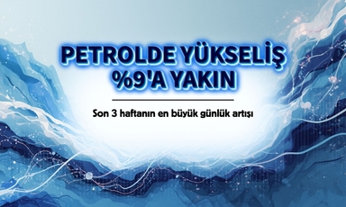 Petrolde son üç haftanın en büyük günlük artışı yaşanıyor
