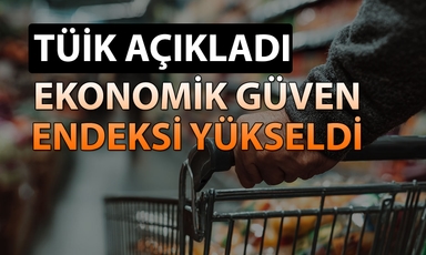 TÜİK paylaştı: Ekonomik güven endeksi Mayıs’ta yükseldi