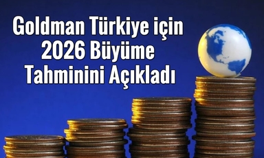 Goldman: Türkiye’de ekonomik büyüme yavaşlayacak