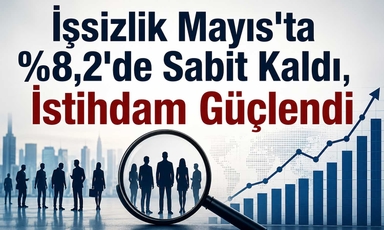 İş gücüne katılım yükseldi: İşsizlik Mayıs’ta sabit kaldı