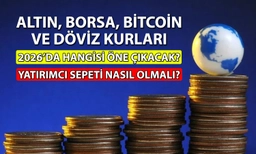 Altın, borsa, döviz ve kripto para! 2026’da hangileri öne çıkacak?