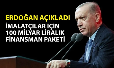 Erdoğan işletmeler için yeni finansman paketini duyurdu
