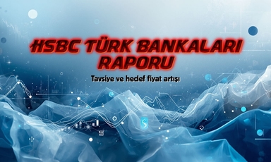 HSBC'den Türk bankaları raporu: Tavsiye ve hedef fiyat artışları
