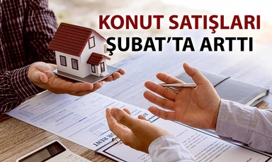 Şubat ayında konut piyasasında hareketlilik: Satışlar arttı
