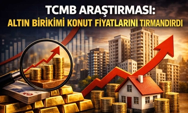 TCMB araştırdı: Altın tasarrufu konut piyasasını nasıl etkiliyor?
