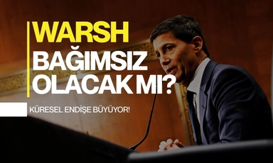 Gözler Warsh'ta: Bağımsızlık tartışması küresel endişe yaratıyor