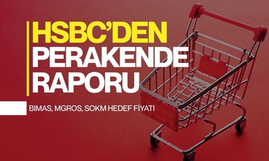 HSBC'den güvenoyu: Bim, Migros ve Şok için AL tavsiyesi korundu