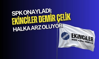 Yeni halka arz onayı: Ekinciler Demir Çelik borsaya geliyor