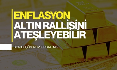 Altında son düşüş alım fırsatı mı? Enflasyon yeni ralliyi ateşleyebilir