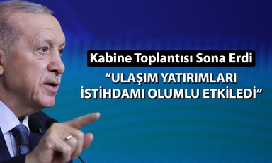 Erdoğan: Ulaşım yatırımlarının katkısı 2 milyar dolara ulaştı